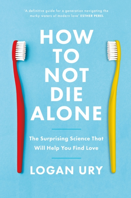 E-book How to Not Die Alone Logan Ury
