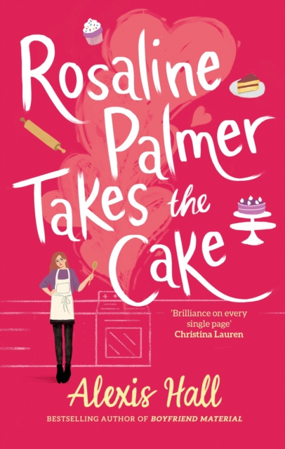 E-book Rosaline Palmer Takes the Cake: by the author of Boyfriend Material Alexis Hall