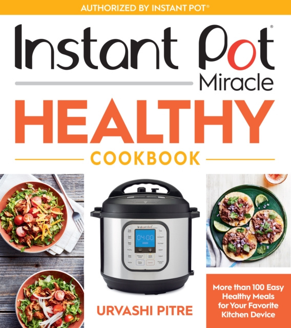 E-kniha Instant Pot Miracle Healthy Cookbook Urvashi Pitre
