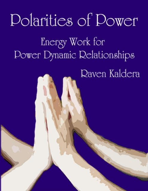 E-knjiga Polarities of Power: Energy Work for Power Dynamic Relationships Kaldera Raven Kaldera