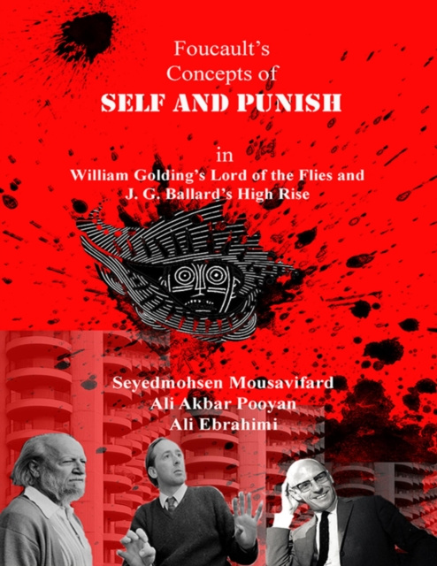 E-kniha Foucault's  Concepts of Self and Punish In William Golding's Lord of the Flies and J. G. Ballard's High Rise Mousavifard Seyedmohsen Mousavifard