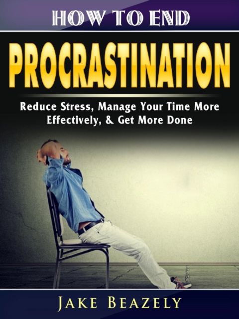 E-knjiga How to End Procrastination Jake Beazely