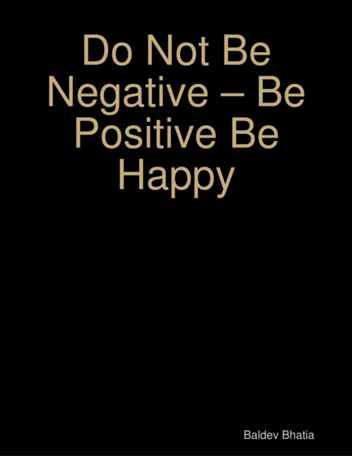 E-knjiga Do Not Be Negative - Be Positive Be Happy Bhatia Baldev Bhatia