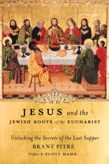E-kniha Jesus and the Jewish Roots of the Eucharist Brant Pitre