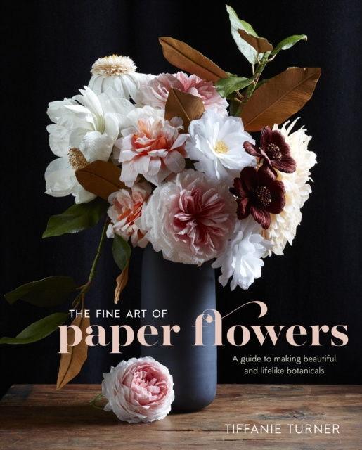 E-kniha Fine Art of Paper Flowers Tiffanie Turner