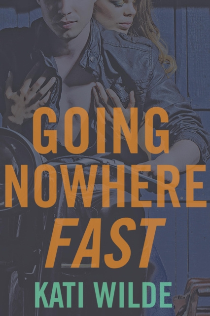 E-book Going Nowhere Fast Kati Wilde