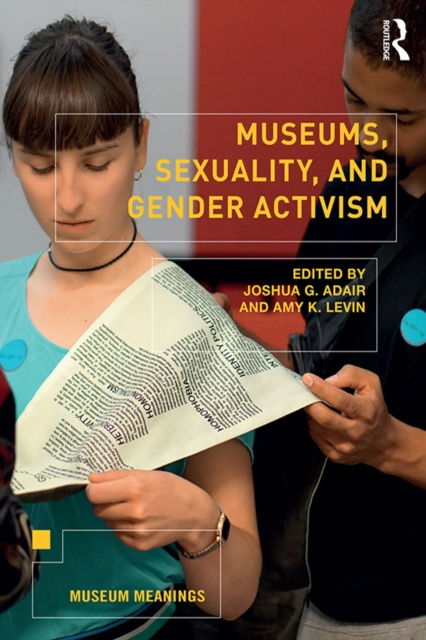 E-knjiga Museums, Sexuality, and Gender Activism Joshua G. Adair