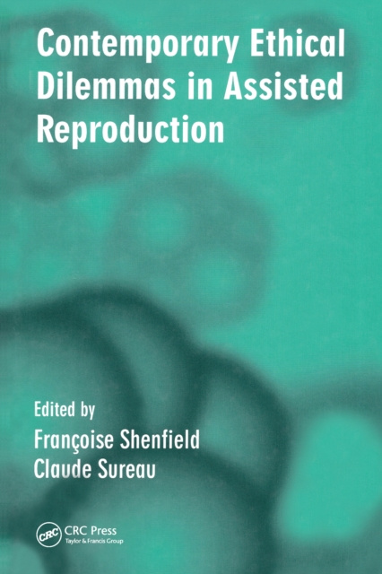 E-knjiga Contemporary Ethical Dilemmas in Assisted Reproduction Francoise Shenfield