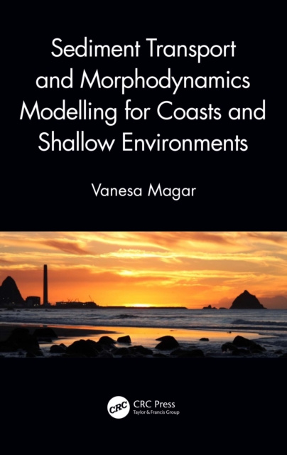 E-kniha Sediment Transport and Morphodynamics Modelling for Coasts and Shallow Environments Vanesa Magar