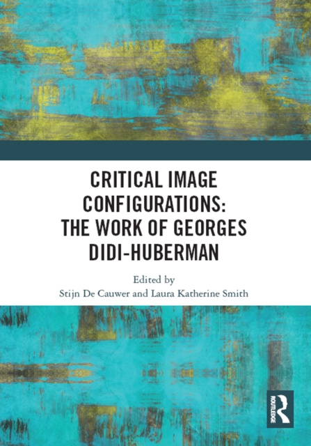 E-kniha Critical Image Configurations: The Work of Georges Didi-Huberman Stijn De Cauwer