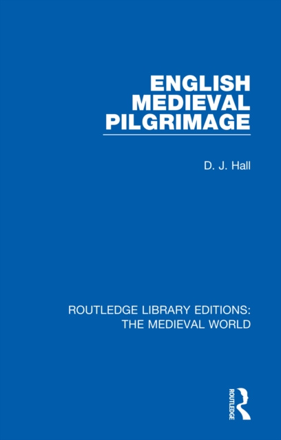 E-book English Mediaeval Pilgrimage D. J. Hall