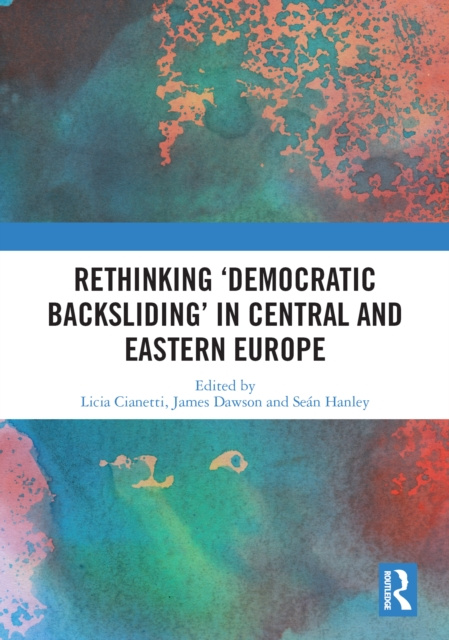 E-kniha Rethinking 'Democratic Backsliding' in Central and Eastern Europe Licia Cianetti