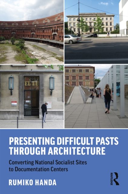 E-book Presenting Difficult Pasts Through Architecture Rumiko Handa