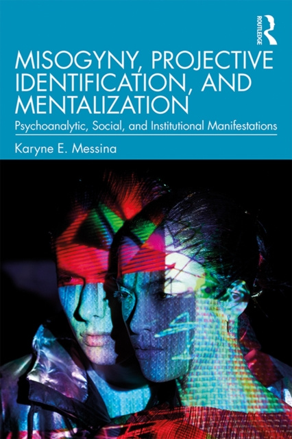 E-kniha Misogyny, Projective Identification, and Mentalization Karyne E. Messina