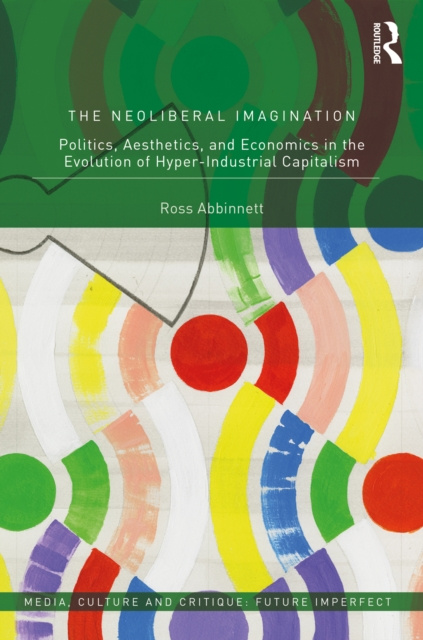 E-knjiga Neoliberal Imagination Ross Abbinnett