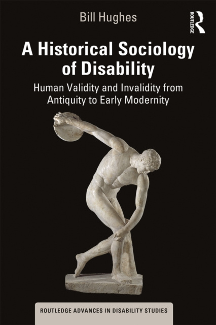 E-kniha Historical Sociology of Disability Bill Hughes