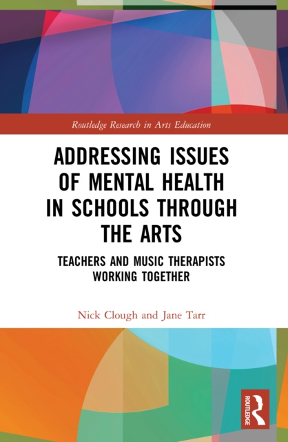 E-book Addressing Issues of Mental Health in Schools through the Arts Nick Clough