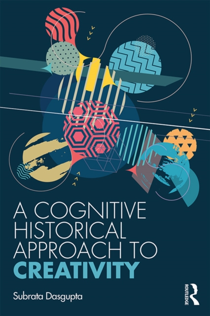 E-kniha Cognitive-Historical Approach to Creativity Subrata Dasgupta