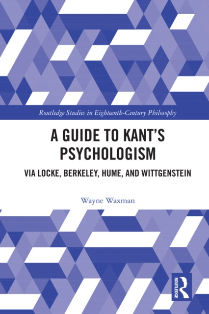 E-knjiga Guide to Kant's Psychologism Wayne Waxman