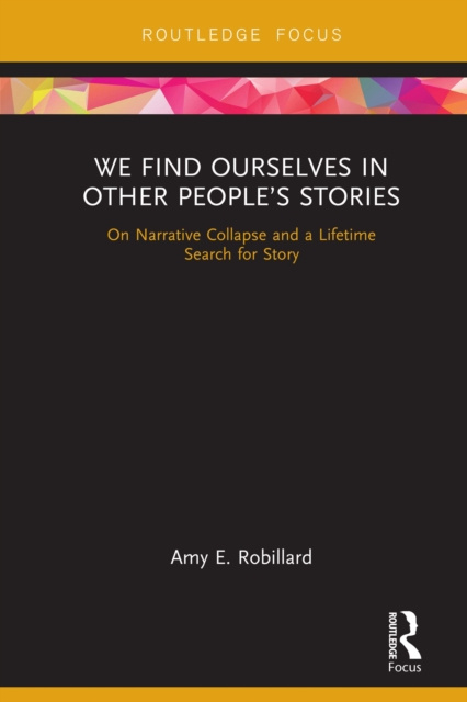 E-knjiga We Find Ourselves in Other People's Stories Amy E. Robillard