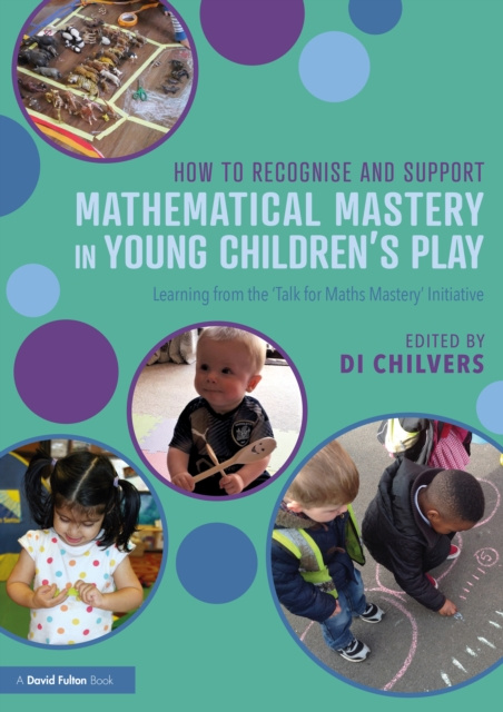 E-kniha How to Recognise and Support Mathematical Mastery in Young Children's Play Di Chilvers