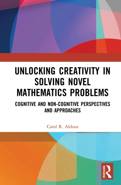 E-knjiga Unlocking Creativity in Solving Novel Mathematics Problems Carol R. Aldous