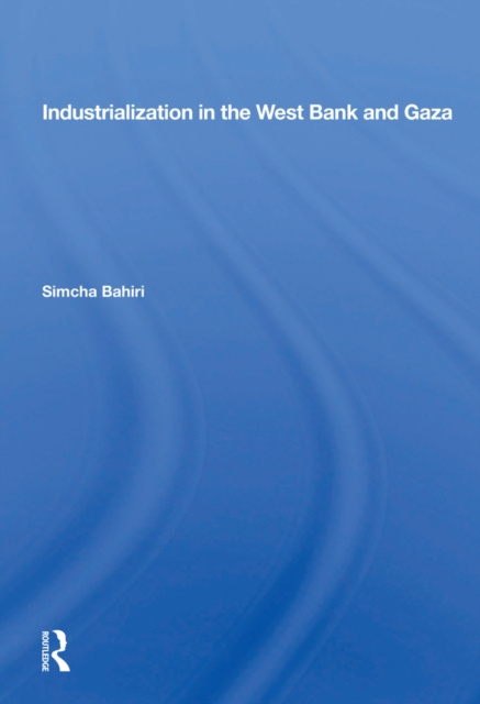 E-knjiga Industrialization In The West Bank And Gaza Simcha Bahiri