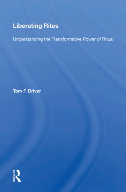 E-book Liberating Rites Tom F. Driver