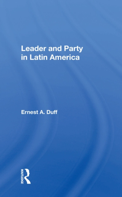 E-knjiga Leader And Party In Latin America Ernest A. Duff