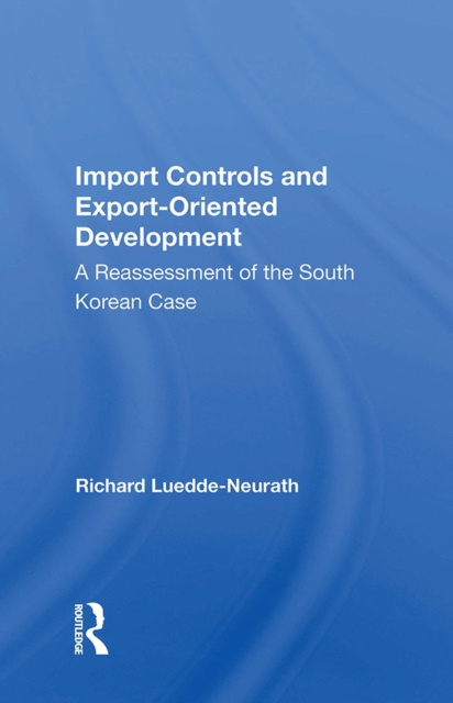E-knjiga Import Controls And Export-oriented Development Richard Luedde-neurath