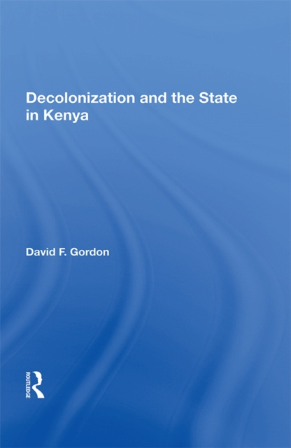 E-book Decolonization And The State In Kenya David F. Gordon
