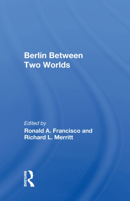 Livre numérique Berlin Between Two Worlds Ronald A. Francisco