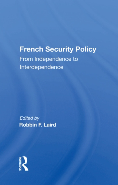 E-Book French Security Policy Robbin F. Laird