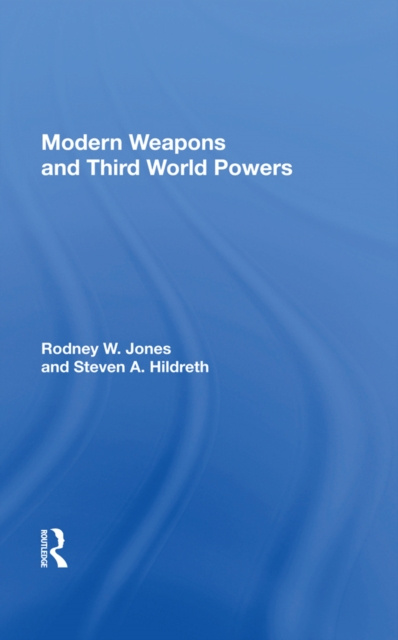 E-book Modern Weapons And Third World Powers Rodney W Jones