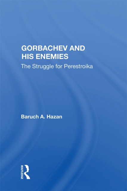 E-book Gorbachev And His Enemies Baruch A. Hazan