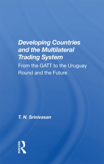 E-knjiga Developing Countries And The Multilateral Trading System T. N. Srinivasan