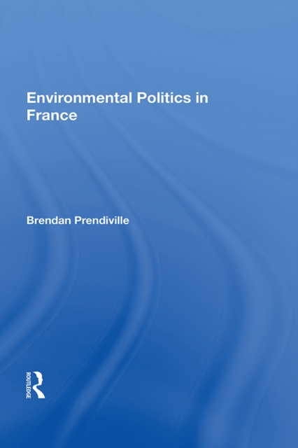 E-knjiga Environmental Politics In France Brendan Prendiville