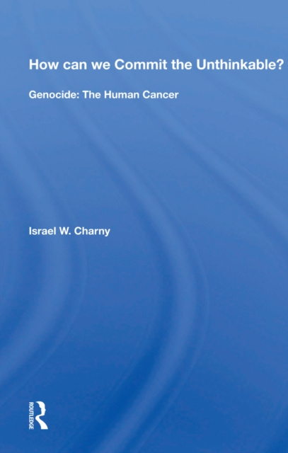 E-knjiga How Can We Commit The Unthinkable? Israel W. Charny