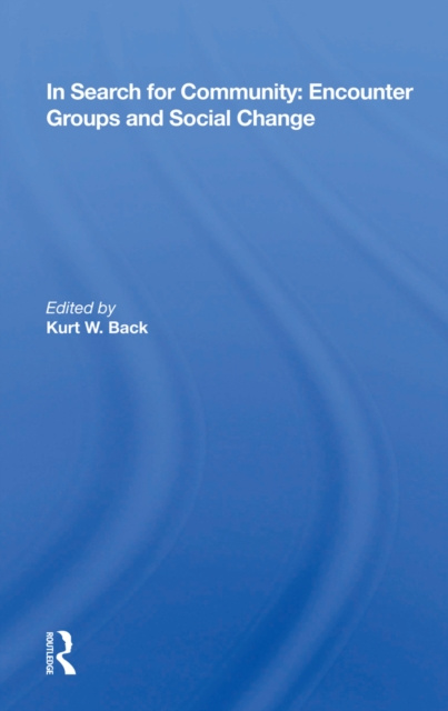 E-knjiga In Search For Community: Encounter Groups And Social Change Kurt W. Back