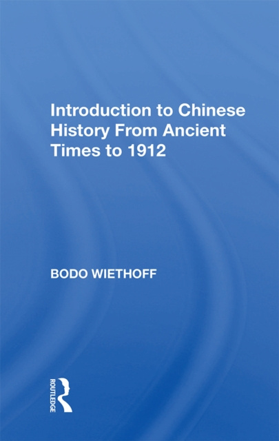 E-knjiga Introduction to Chinese History From Ancient Times to 1912 Bodo Wiethoff