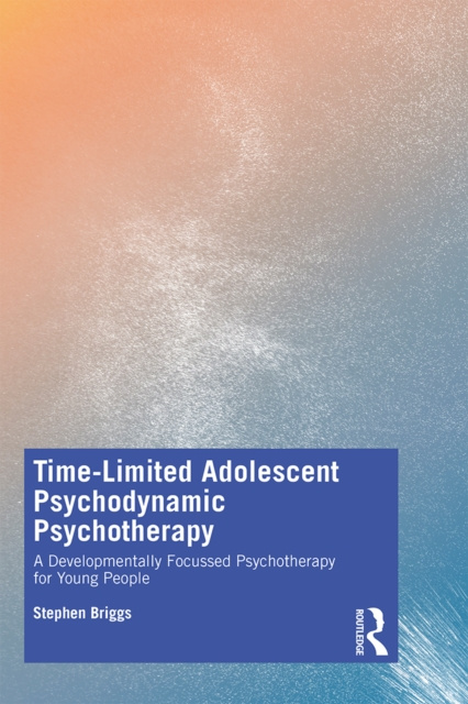 E-kniha Time-Limited Adolescent Psychodynamic Psychotherapy Stephen Briggs