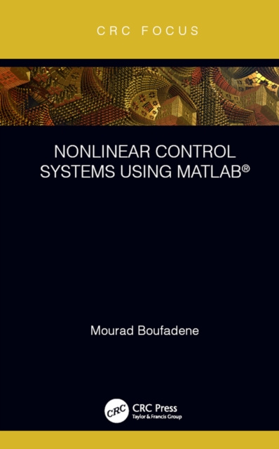 E-kniha Nonlinear Control Systems using MATLAB(R) Mourad Boufadene