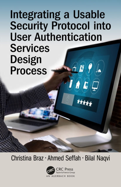 E-Book Integrating a Usable Security Protocol into User Authentication Services Design Process Christina Braz