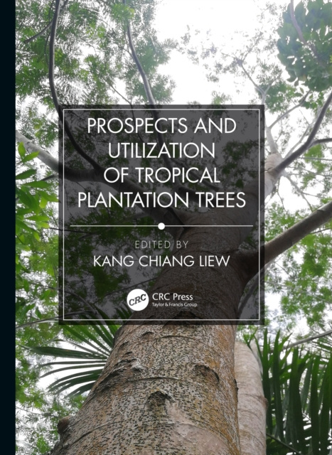 E-kniha Prospects and Utilization of Tropical Plantation Trees Liew Kang Chiang