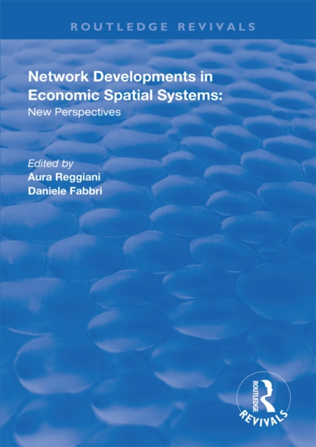 E-knjiga Network Developments in Economic Spatial Systems Aura Reggiani