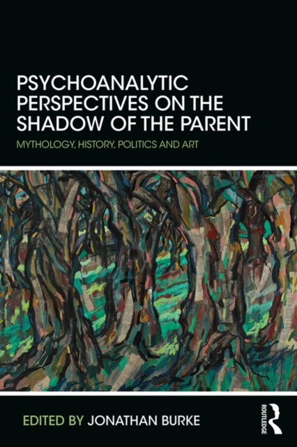 E-knjiga Psychoanalytic Perspectives on the Shadow of the Parent Jonathan Burke