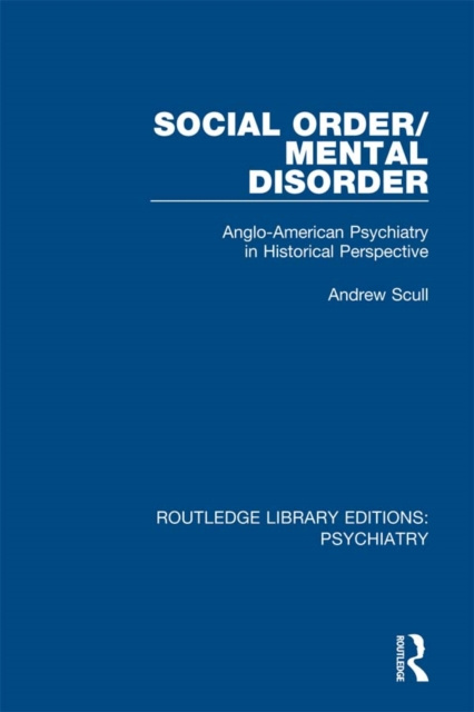E-kniha Social Order/Mental Disorder Andrew Scull