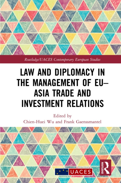 E-kniha Law and Diplomacy in the Management of EU-Asia Trade and Investment Relations Chien-Huei Wu