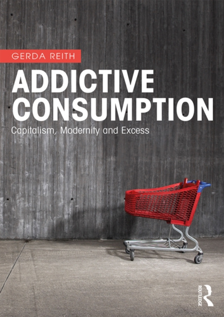 E-book Addictive Consumption Gerda Reith