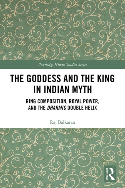 E-kniha Goddess and the King in Indian Myth Raj Balkaran